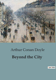 Title: Beyond the City, Author: Arthur Conan Doyle