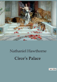 Title: Circe's Palace, Author: Nathaniel Hawthorne