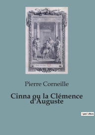 Title: Cinna ou la Clémence d'Auguste, Author: Pierre Corneille