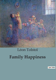 Title: Family Happiness, Author: Leo Tolstoy