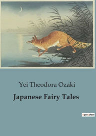 Title: Japanese Fairy Tales, Author: Yei Theodora Ozaki