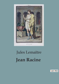Title: Jean Racine, Author: Jules Lemaître
