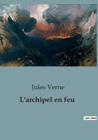 Title: L'archipel en feu, Author: Jules Verne