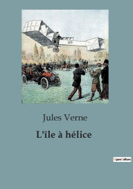Title: L'île à hélice, Author: Jules Verne