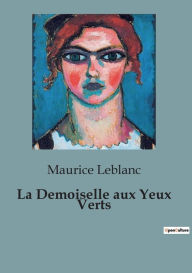Title: La Demoiselle aux Yeux Verts, Author: Maurice Leblanc