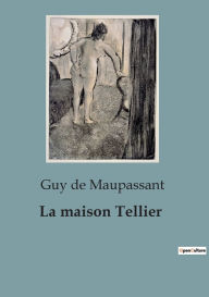 Title: La maison Tellier, Author: Guy de Maupassant