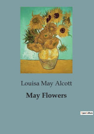 Title: May Flowers, Author: Louisa May Alcott