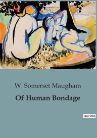 Title: Of Human Bondage, Author: W. Somerset Maugham