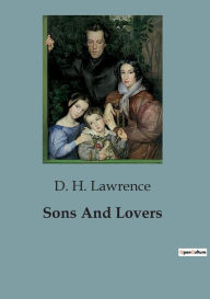 Title: Sons And Lovers, Author: D. H. Lawrence