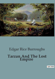 Title: Tarzan And The Lost Empire, Author: Edgar Rice Burroughs