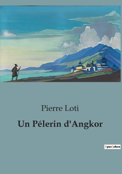 Un Pï¿½lerin d'Angkor