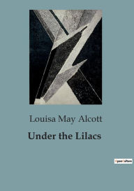 Title: Under the Lilacs, Author: Louisa May Alcott