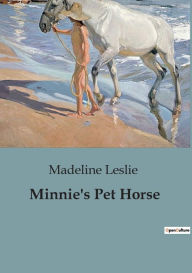 Title: Minnie's Pet Horse, Author: Madeline Leslie