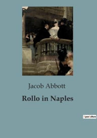 Title: Rollo in Naples, Author: Jacob Abbott