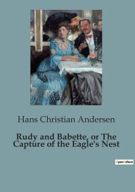 Rudy and Babette, or The Capture of the Eagle's Nest
