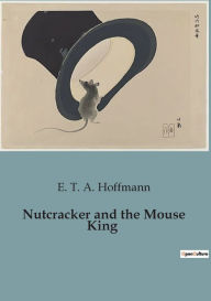 Title: Nutcracker and the Mouse King, Author: E T a Hoffmann