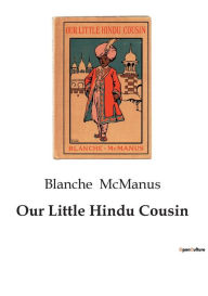 Title: Our Little Hindu Cousin, Author: Blanche McManus