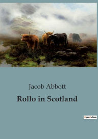 Title: Rollo in Scotland, Author: Jacob Abbott