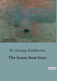 Title: The house boat boys, Author: St George Rathborne