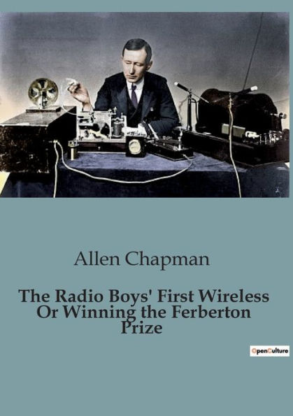 the Radio Boys' First Wireless Or Winning Ferberton Prize