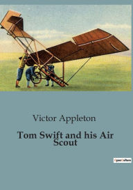 Title: Tom Swift and his Air Scout, Author: Victor Appleton