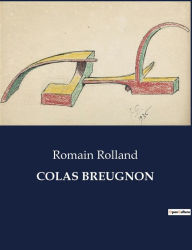 Title: Colas Breugnon, Author: Romain Rolland