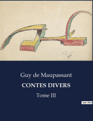 Title: CONTES DIVERS: Tome III, Author: Guy de Maupassant
