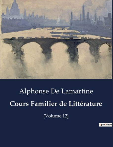 Cours Familier de Littérature: (Volume 12)