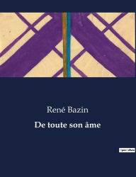 Title: De toute son âme, Author: Rene Bazin