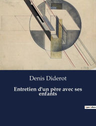 Title: Entretien d'un père avec ses enfants, Author: Denis Diderot