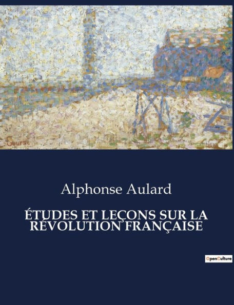 ÉTUDES ET LEÇONS SUR LA RÉVOLUTION FRANÇAISE