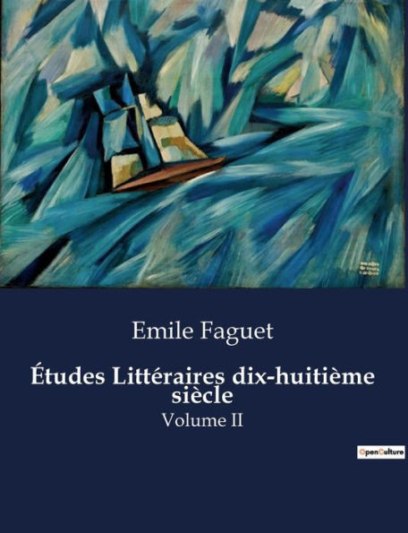 Études Littéraires dix-huitième siècle: Volume II