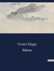 Title: Fièvre, Author: Victor Hugo