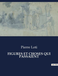 Title: Figures Et Choses Qui Passaient, Author: Pierre Loti