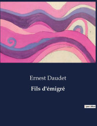 Title: Fils d'émigré, Author: Ernest Daudet