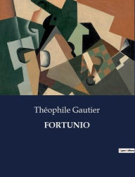 Title: FORTUNIO, Author: Theophile Gautier