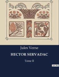 Title: Hector Servadac: Tome II, Author: Jules Verne