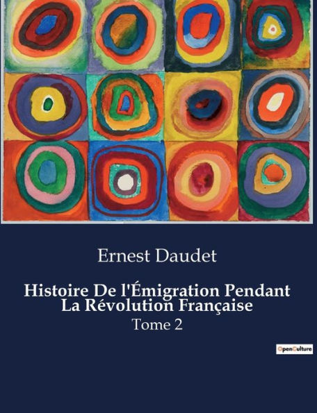 Histoire De l'Émigration Pendant La Révolution Française: Tome 2
