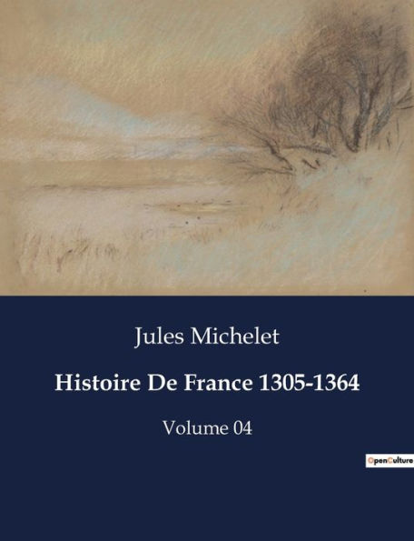 Histoire De France 1305-1364: Volume 04