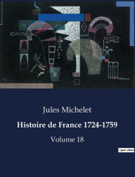 Title: Histoire de France 1724-1759: Volume 18, Author: Jules Michelet