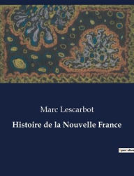 Title: Histoire de la Nouvelle France, Author: Marc Lescarbot