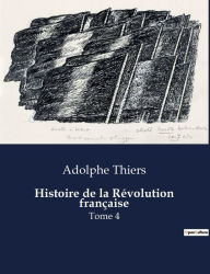 Title: Histoire de la Révolution française: Tome 4, Author: Adolphe Thiers