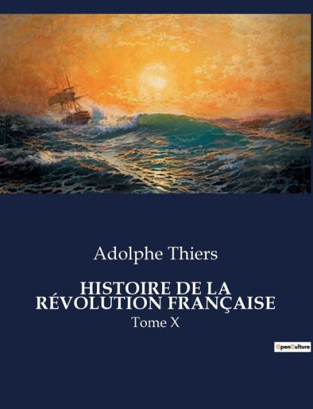 HISTOIRE DE LA RÉVOLUTION FRANÇAISE: Tome X