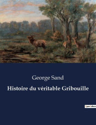 Title: Histoire du véritable Gribouille, Author: George Sand