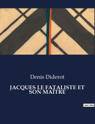 Title: JACQUES LE FATALISTE ET SON MAÎTRE, Author: Denis Diderot