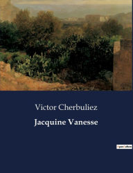 Title: Jacquine Vanesse, Author: Victor Cherbuliez