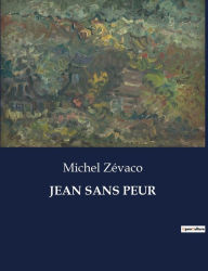 Title: JEAN SANS PEUR, Author: Michel Zévaco