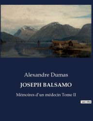 Title: JOSEPH BALSAMO: Mémoires d'un médecin Tome II, Author: Alexandre Dumas
