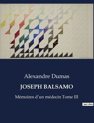 JOSEPH BALSAMO: Mémoires d'un médecin Tome III