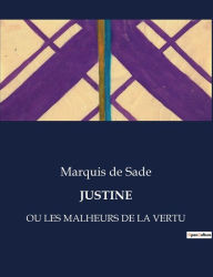 Title: Justine: Ou Les Malheurs de la Vertu, Author: Marquis De Sade